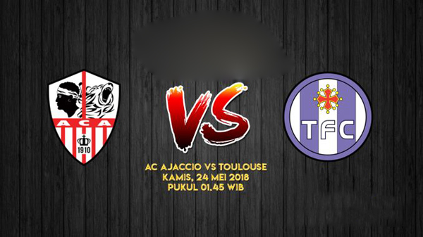 Nhận định bóng đá Ajaccio vs Toulouse, 01h45 ngày 24/5