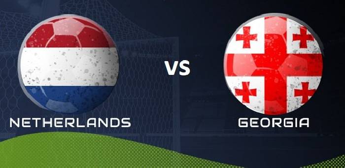 Link xem trực tiếp Hà Lan vs Georgia hôm nay 23h00 ngày 6/6