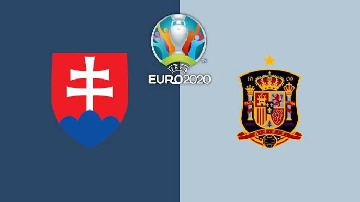 Nhận định bóng đá Slovakia vs Tây Ban Nha hôm nay lúc 23h00 ngày 23/06 