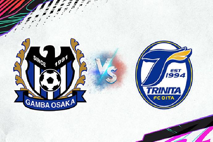 Link xem trực tiếp Gamba Osaka vs Oita Trinita hôm nay 27/7