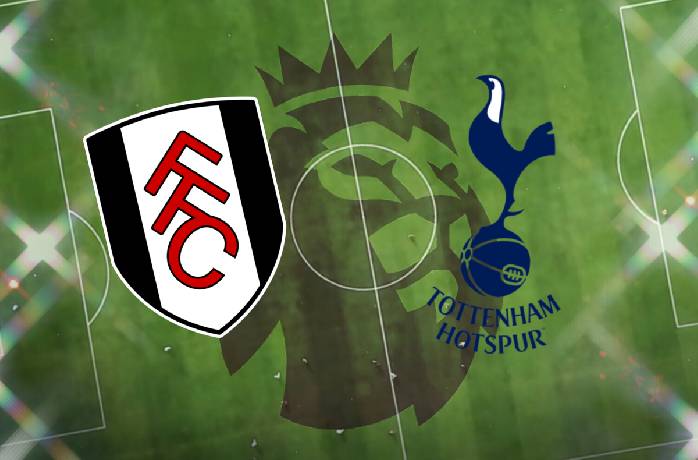 Tỷ lệ kèo nhà cái Fulham vs Tottenham, 3h00 ngày 24/1