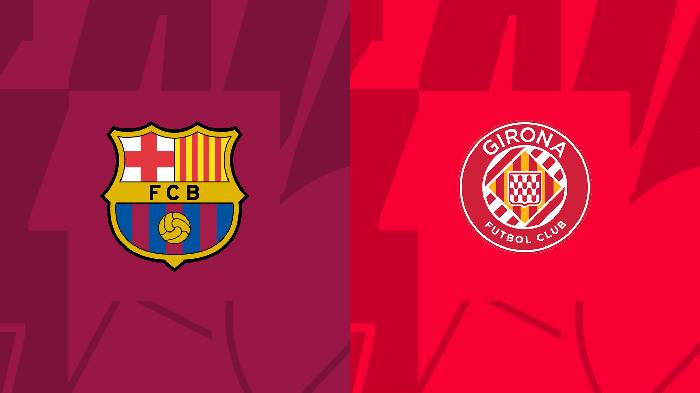 Lịch sử, thành tích đối đầu Barcelona vs Girona, 2h00 ngày 11/4