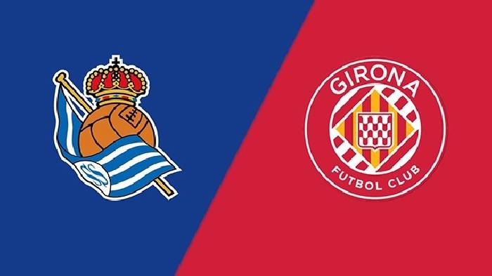 Thành tích, lịch sử đối đầu Sociedad vs Girona, 19h ngày 13/5