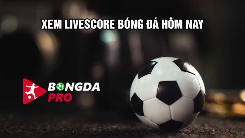 BongdaPRO là địa điểm cập nhật livescore trực tiếp nhanh nhất