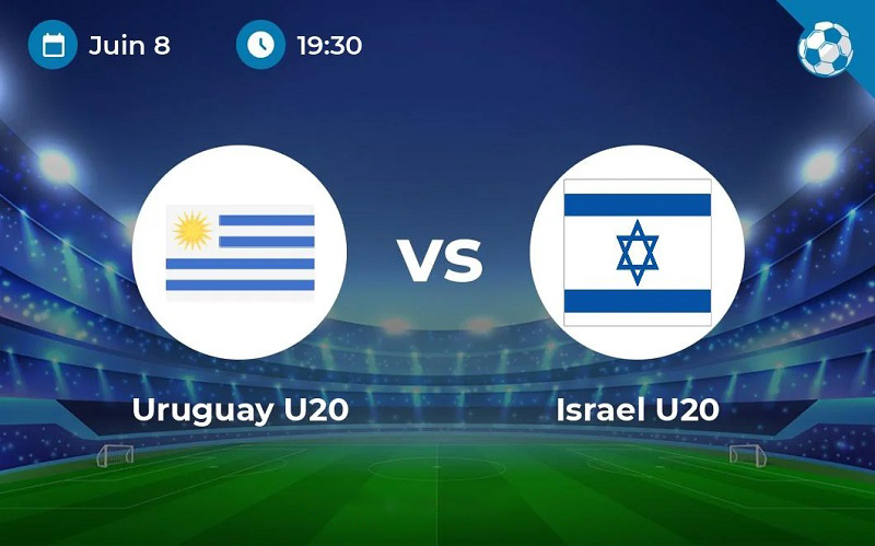 Thành tích, lịch sử đối đầu U20 Uruguay vs U20 Israel, 0h30 ngày 9/6