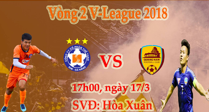 TRỰC TIẾP SHB Đà Nẵng vs Quảng Nam, 17h00 ngày 17/3, vòng 2 V League 2018