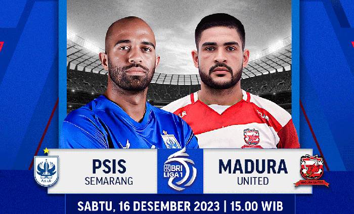 Nhận định, soi kèo PSIS Semarang vs Madura United, 15h ngày 16/12: Nối dài thăng hoa
